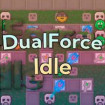 DualForce Idle